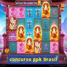 concurso ppk brasil